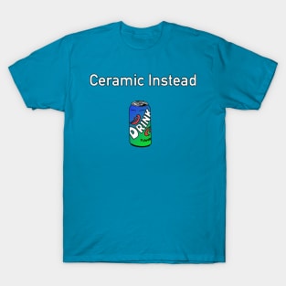 Ceramic Instead T-Shirt